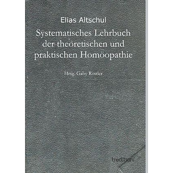 Systematisches Lehrbuch der theoretischen und praktischen Homöopathie, Elias Altschul