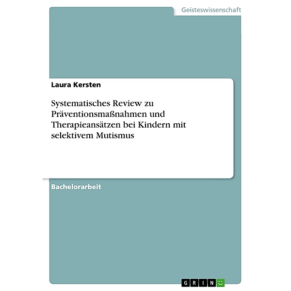 Systematisches Review zu Präventionsmaßnahmen und Therapieansätzen bei Kindern mit selektivem Mutismus, Laura Kersten