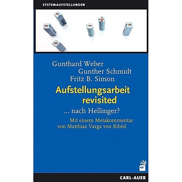 Systemaufstellungen / Aufstellungsarbeit revisited, Gunthard Weber, Fritz B. Simon, Gunther Schmidt