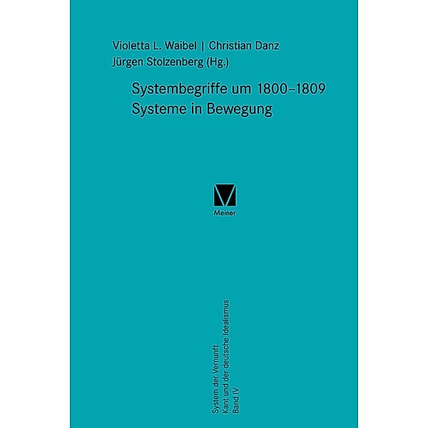 Systembegriffe um 1800-1809. Systeme in Bewegung / Kant-Forschungen Bd.24