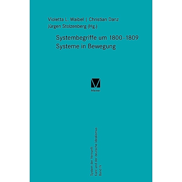 Systembegriffe um 1800-1809. Systeme in Bewegung / Kant-Forschungen Bd.24