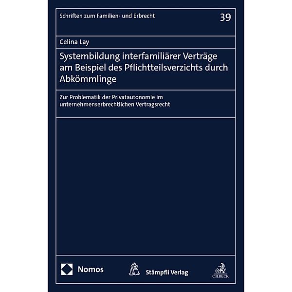 Systembildung interfamiliärer Verträge am Beispiel des Pflichtteilsverzichts durch Abkömmlinge / Schriften zum Familien- und Erbrecht Bd.39, Celina Lay