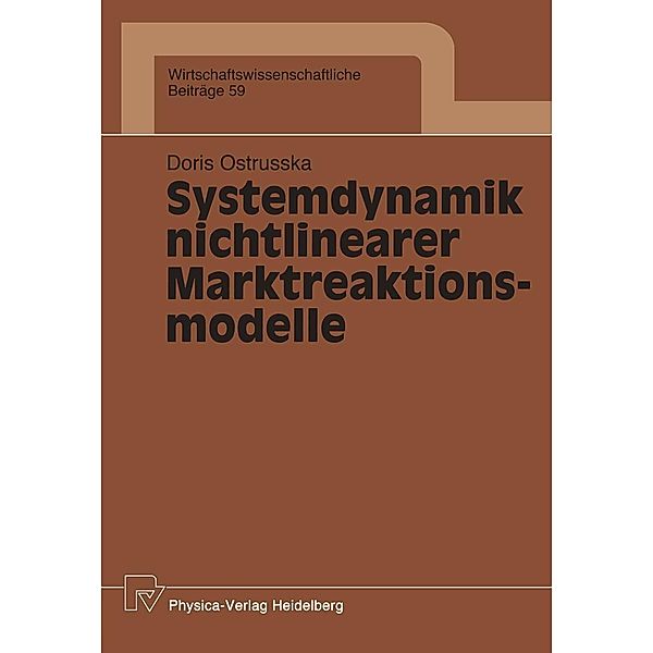 Systemdynamik nichtlinearer Marktreaktionsmodelle / Wirtschaftswissenschaftliche Beiträge Bd.59, Doris Ostrusska