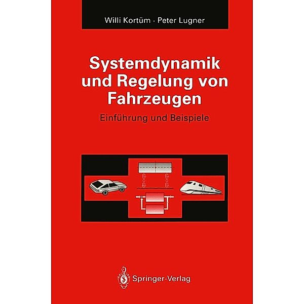 Systemdynamik und Regelung von Fahrzeugen, Willi Kortüm, Peter Lugner