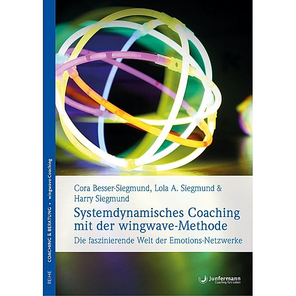 Systemdynamisches Coaching mit der wingwave-Methode, Cora Besser-Siegmund, Harry Siegmund, Lola Siegmund