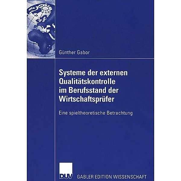 Systeme der externen Qualitätskontrolle im Berufsstand der Wirtschaftsprüfer, Günther Gabor