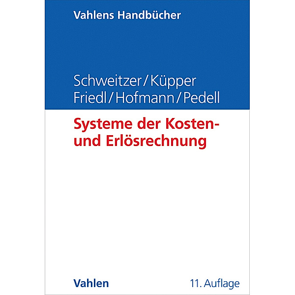 Systeme der Kosten- und Erlösrechnung, Marcell Schweitzer, Hans-Ulrich Küpper, Gunther Friedl, Christian Hofmann, Burkhard Pedell