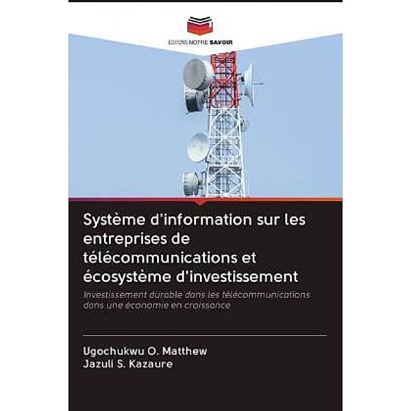 Système d'information sur les entreprises de télécommunications et écosystème d'investissement, Ugochukwu O. Matthew, Jazuli S. Kazaure