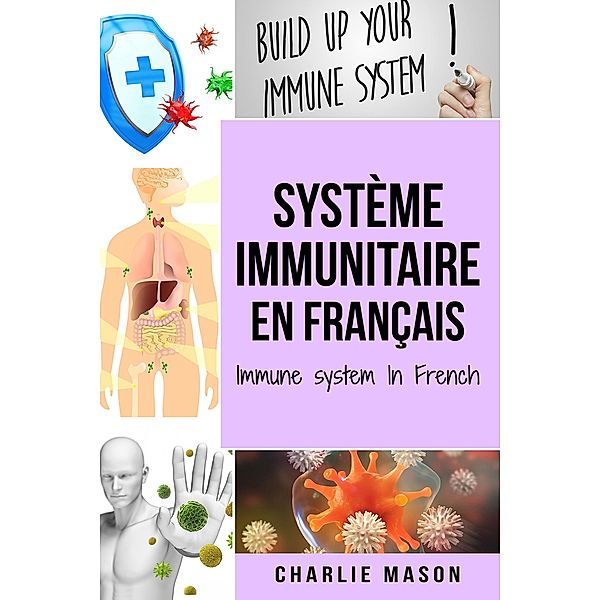 Systeme immunitaire En français/ Immune system In French, Charlie Mason