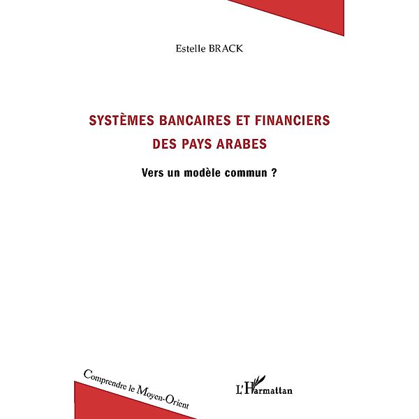 SystEmes bancaires et financiers des pays arabes - vers un m / Hors-collection, Estelle Brack