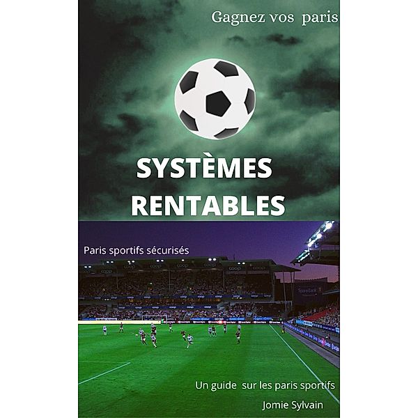 Systèmes rentables, paris sportifs sécurisés, Sylvain Jomie