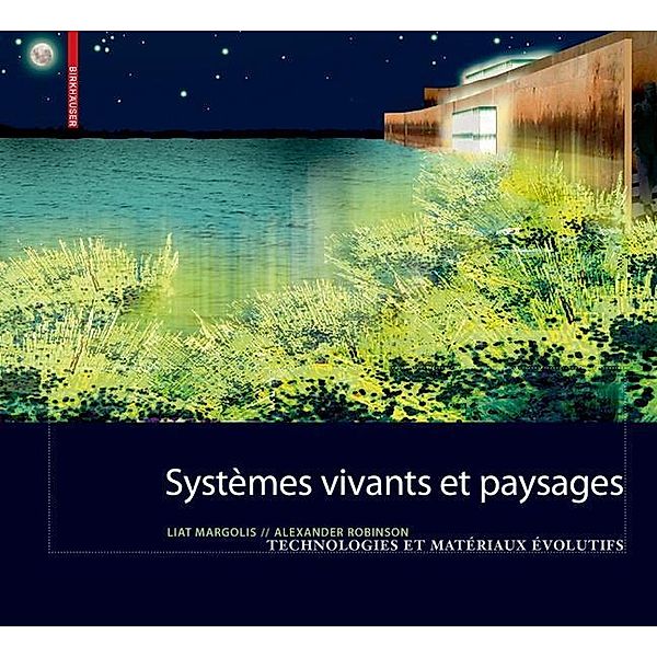 Systèmes vivants et paysage, Liat Margolis, Alexander Robinson