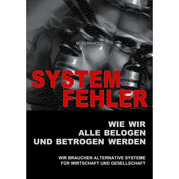SYSTEMFEHLER - Wie wir alle belogen und betrogen werden, M. Fernholz