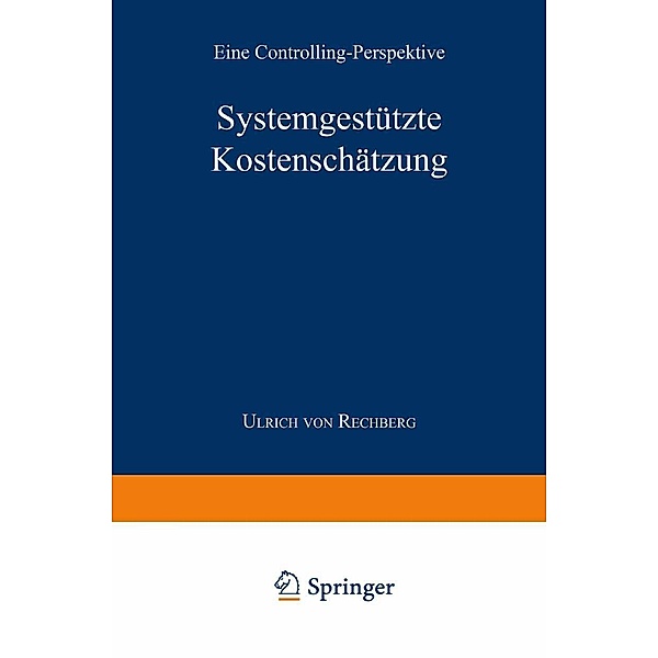 Systemgestützte Kostenschätzung / Unternehmensführung & Controlling, Ulrich von Rechberg