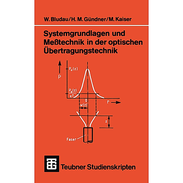 Systemgrundlagen und Meßtechnik in der optischen Übertragungstechnik, Wolfgang Bludau, Martin Gründner, Manfred Kaiser