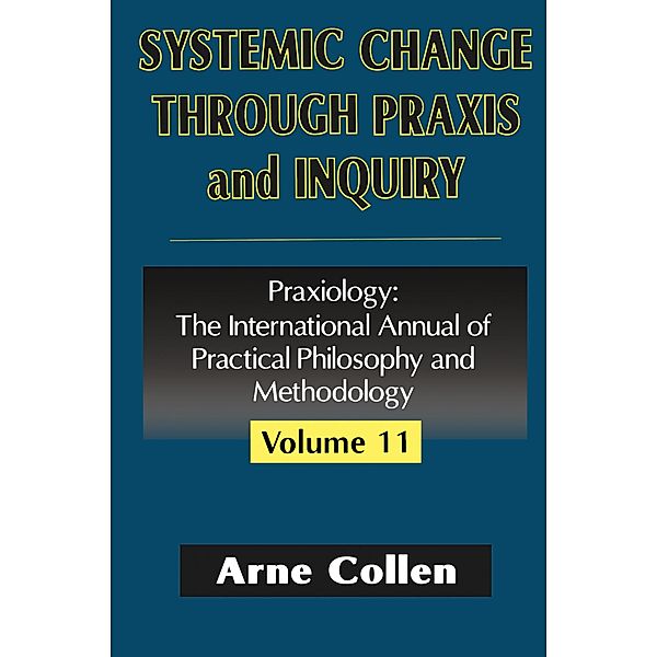 Systemic Change Through Praxis and Inquiry, Arne Collen