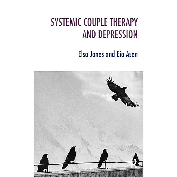 Systemic Couple Therapy and Depression, Eia Asen, Elsa Jones