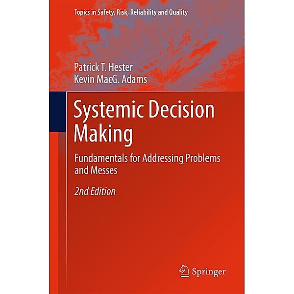 Systemic Decision Making / Topics in Safety, Risk, Reliability and Quality Bd.33, Patrick T. Hester, Kevin MacG. Adams