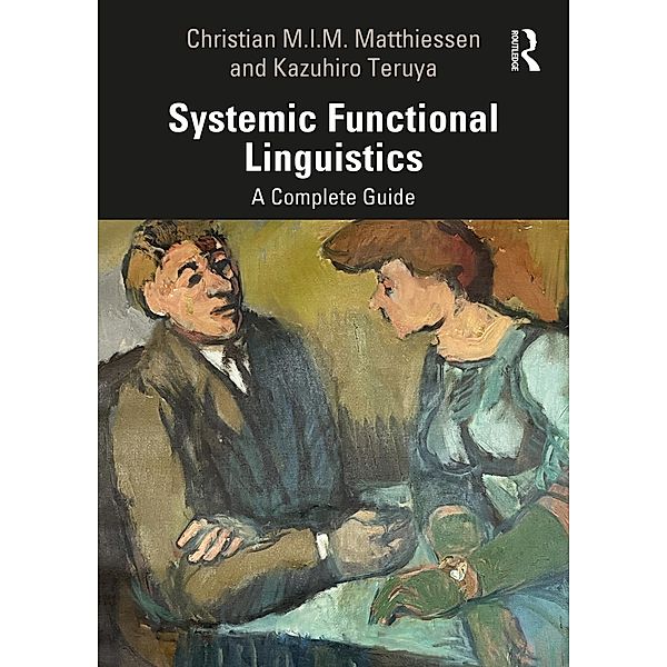 Systemic Functional Linguistics, Christian M. I. M. Matthiessen, Kazuhiro Teruya
