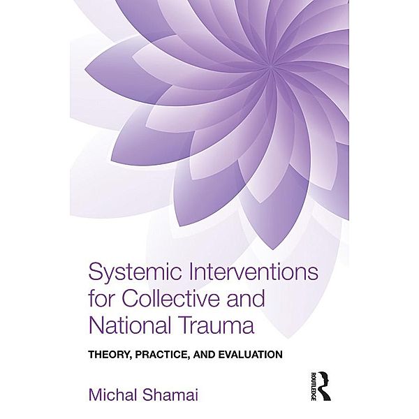 Systemic Interventions for Collective and National Trauma, Michal Shamai
