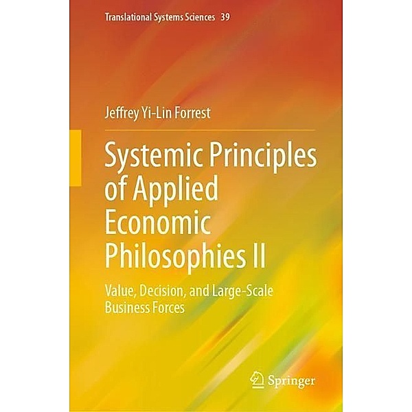 Systemic Principles of Applied Economic Philosophies II, Jeffrey Yi-Lin Forrest