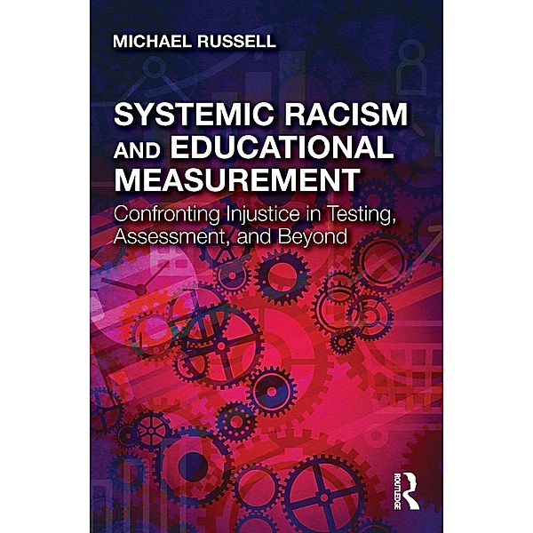 Systemic Racism and Educational Measurement, Michael Russell