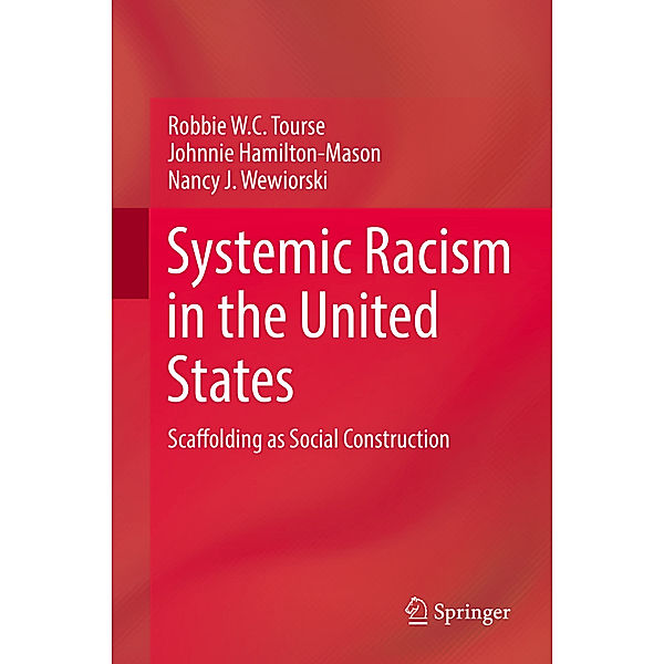 Systemic Racism in the United States, Robbie W.C. Tourse, Johnnie Hamilton-Mason, Nancy J. Wewiorski