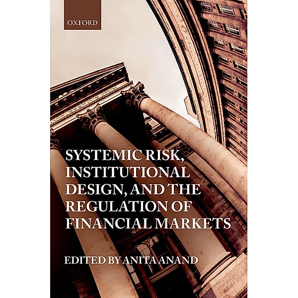 Systemic Risk, Institutional Design, and the Regulation of Financial Markets