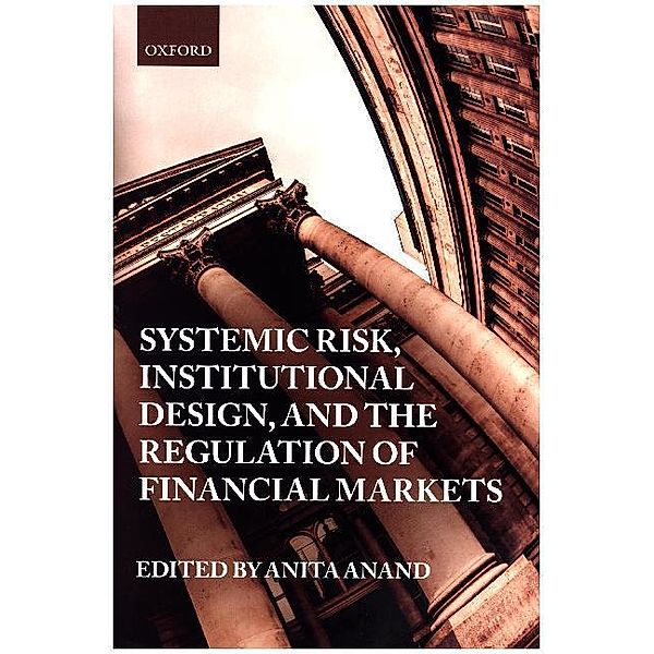 Systemic Risk, Institutional Design, and the Regulation of Financial Markets