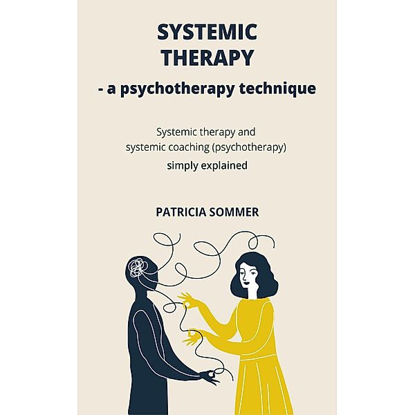 Systemic therapy - A Psychotherapy technique, Patricia Sommer