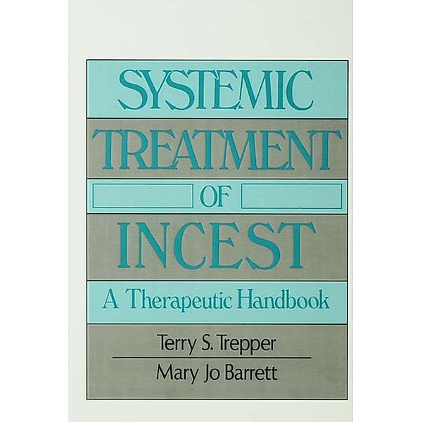Systemic Treatment Of Incest, Terry Trepper, Mary Jo Barrett