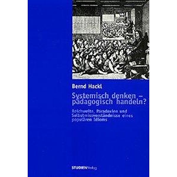 Systemisch denken - pädagogisch handeln?, Bernd Hackl