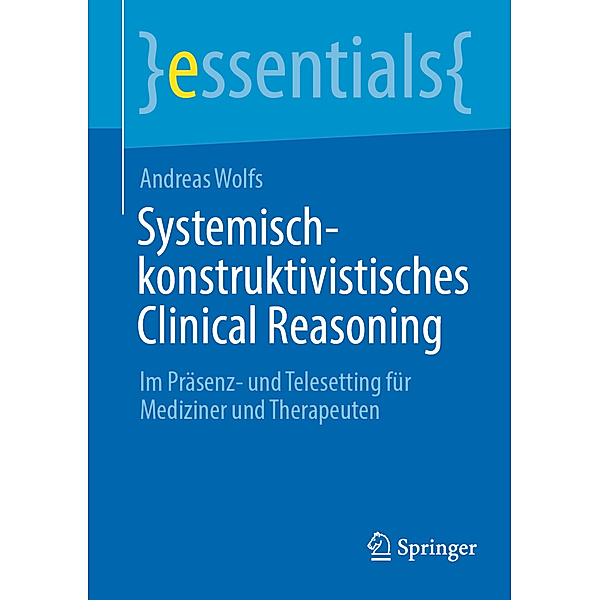 Systemisch-konstruktivistisches Clinical Reasoning, Andreas Wolfs