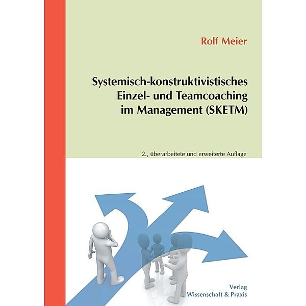 Systemisch-konstruktivistisches Einzel- und Teamcoaching im Management (SKETM)., Rolf Meier