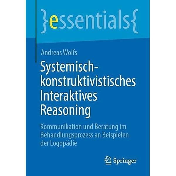 Systemisch-konstruktivistisches Interaktives Reasoning, Andreas Wolfs