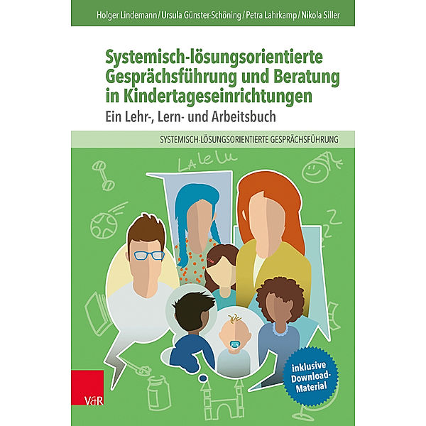 Systemisch-lösungsorientierte Gesprächsführung und Beratung in Kindertageseinrichtungen, Holger Lindemann, Ursula Günster-Schöning, Petra Lahrkamp, Nikola Siller