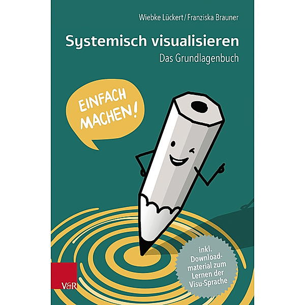 Systemisch visualisieren: Einfach machen!, Wiebke Lückert, Franziska Brauner