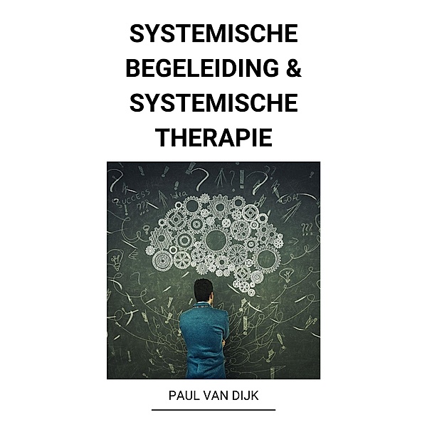 Systemische Begeleiding & Systemische Therapie, Paul van Dijk