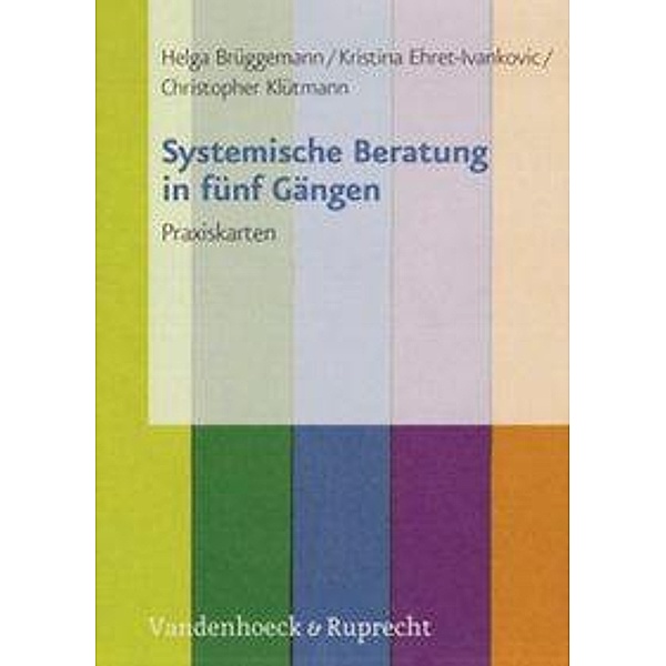 Systemische Beratung in fünf Gängen, 26 Praxisktn., Helga Brüggemann, Kristina Ehret-Ivankovic, Christopher Klütmann