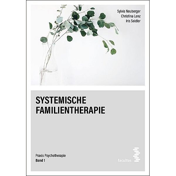 Systemische Familientherapie, Sylvia Neuberger, Christina Lenz, Iris Seidler