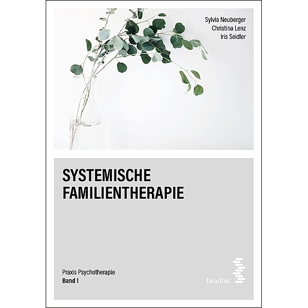 Systemische Familientherapie / Praxis Psychotherapie Bd.1, Sylvia Neuberger, Christina Lenz, Iris Seidler