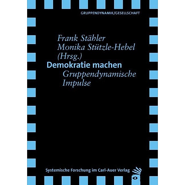 Systemische Forschung im Carl-Auer Verlag / Demokratie machen, Frank Stähler, Monika Stützle-Hebel