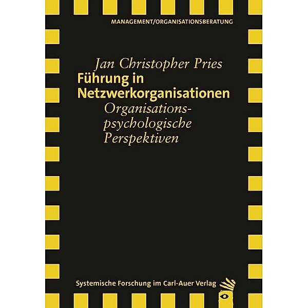 Systemische Forschung im Carl-Auer Verlag / Führung in Netzwerkorganisationen, Jan Christopher Pries