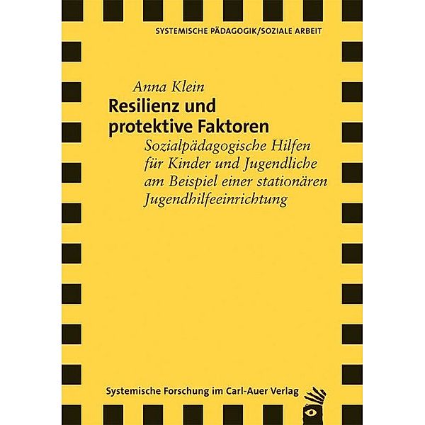 Systemische Forschung im Carl-Auer Verlag / Resilienz und protektive Faktoren, Anna Klein