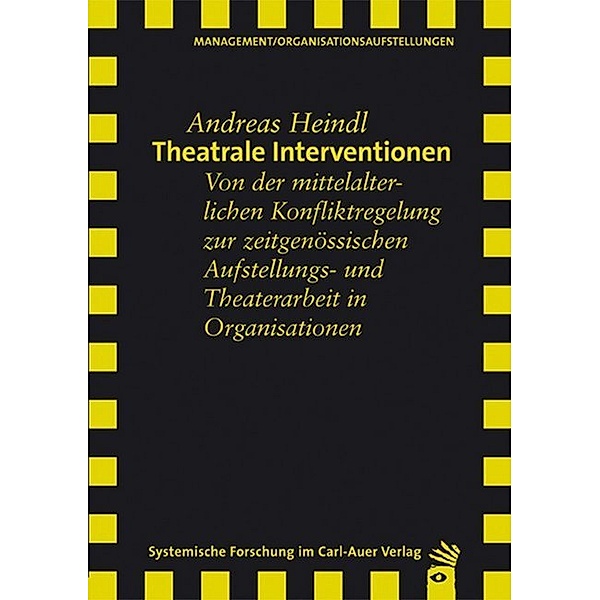 Systemische Forschung im Carl-Auer Verlag / Theatrale Interventionen, Andreas Heindl