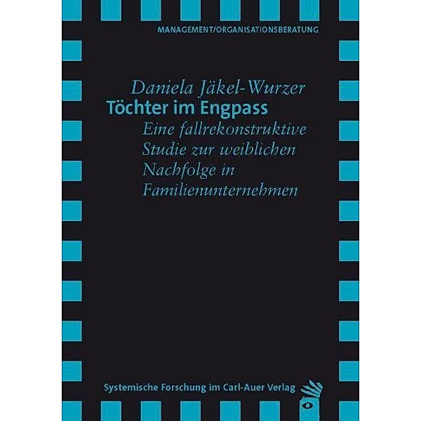 Systemische Forschung im Carl-Auer Verlag / Töchter im Engpass, Daniela Jäkel-Wurzer