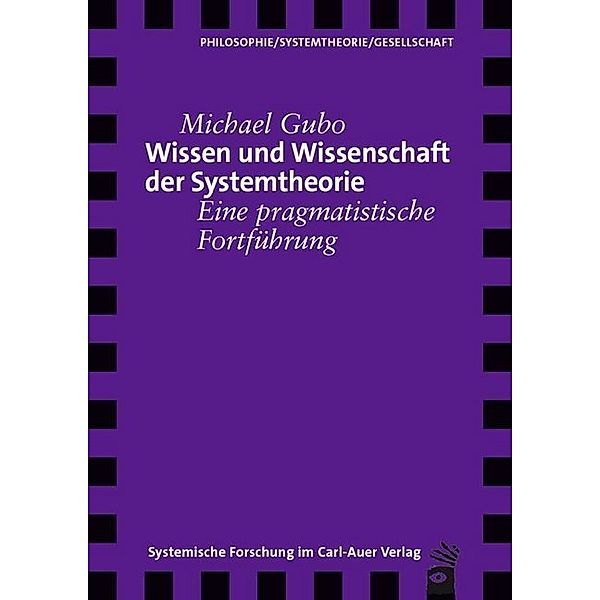 Systemische Forschung im Carl-Auer Verlag / Wissen und Wissenschaft der Systemtheorie, Michael Gubo