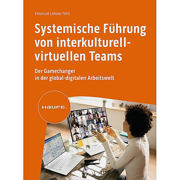 Systemische Führung von interkulturell-virtuellen Teams, Emanuel Lehner-Telic