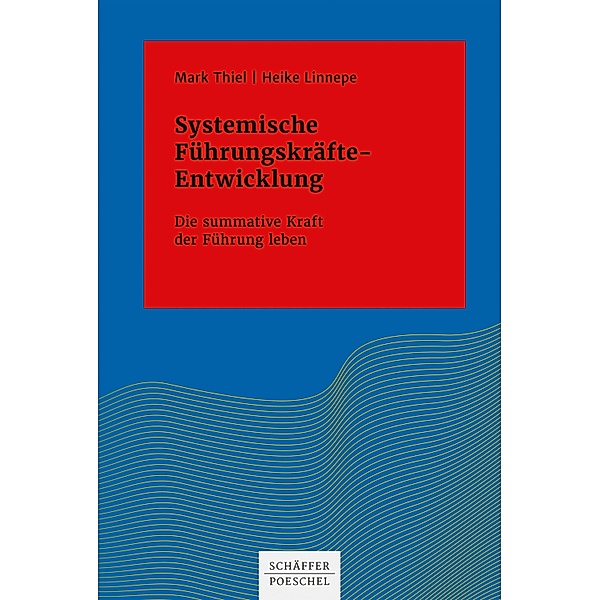 Systemische Führungskräfte-Entwicklung / Systemisches Management, Mark Thiel, Heike Linnepe