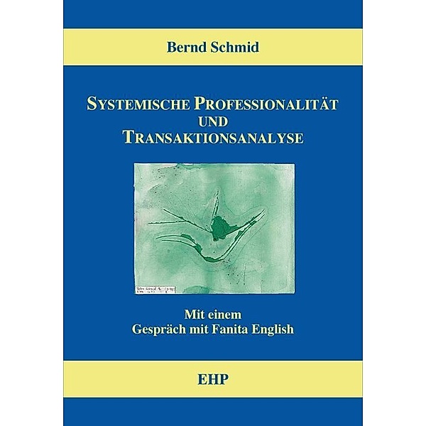 Systemische Professionalität und Transaktionsanalyse, Bernd Schmid